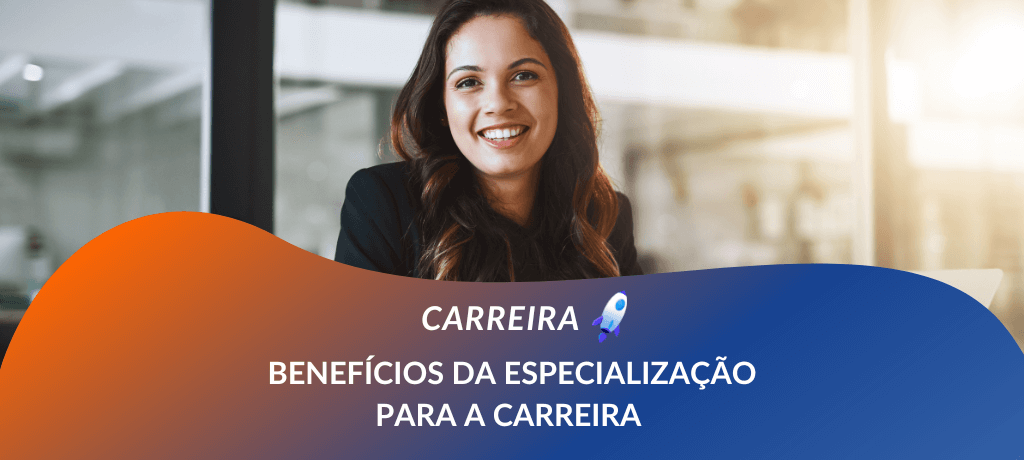 benefícios da especialização para carreira